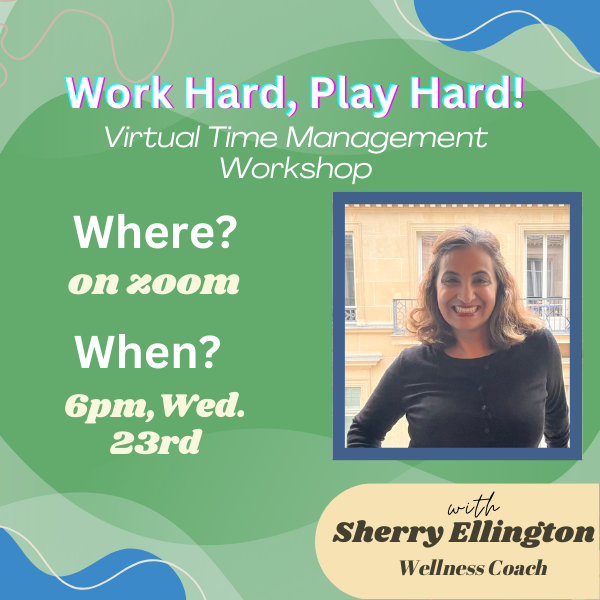 Work Hard, Play Hard with Wellness Coach, Sherri Ellington